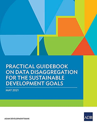 Practical Guidebook On Data Disaggregation For The Sustainable Development Goals
