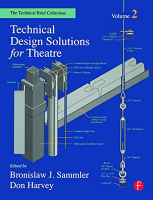 Technical Design Solutions For Theatre: The Technical Brief Collection Volume 2 (Technical Brief Collection S)