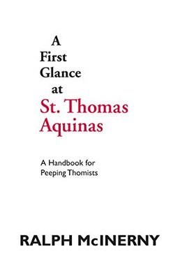 First Glance At Thomas Aquinas (A Handbook for Peeping Thomists)