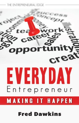 Everyday Entrepreneur: Making It Happen (The Entrepreneurial Edge, 1)