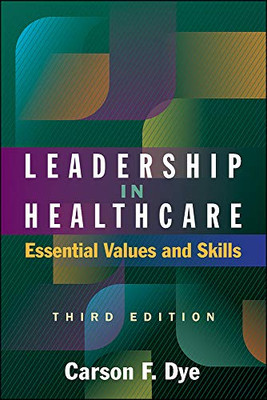 Leadership In Healthcare: Essential Values And Skills (Ache Management)