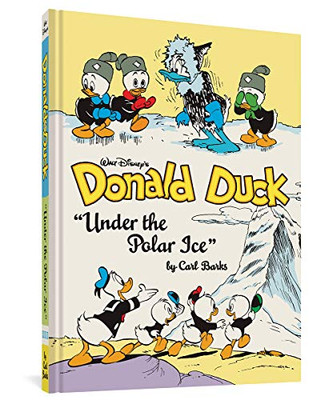 Walt Disney'S Donald Duck "Under The Polar Ice": The Complete Carl Barks Disney Library Vol. 23