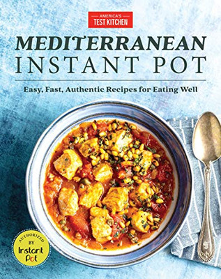 Mediterranean Instant Pot: Easy, Inspired Meals For Eating Well