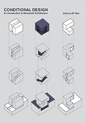 Conditional Design: An Introduction To Elemental Architecture