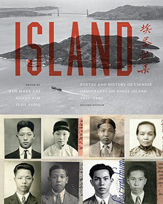 Island: Poetry And History Of Chinese Immigrants On Angel Island, 1910-1940 (Naomi B. Pascal Editor'S Endowment)