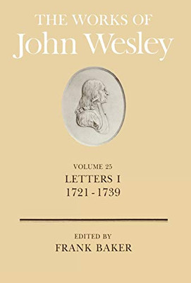 The Works Of John Wesley Volume 25: Letters I (1721-1739)