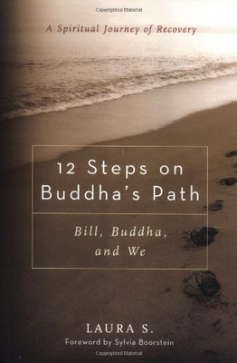 12 Steps On Buddha'S Path: Bill, Buddha, And We