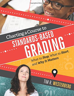 Charting A Course To Standards-Based Grading: What To Stop, What To Start, And Why It Matters