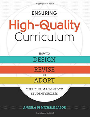 Ensuring High-Quality Curriculum: How To Design, Revise, Or Adopt Curriculum Aligned To Student Success
