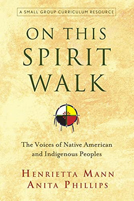 On This Spirit Walk: The Voices Of Native American And Indigenous Peoples