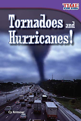 Tornadoes And Hurricanes! Learn About The Hurricanes And Tornadoes With This Captivating Book For Grades 2 - 4 (Time For Kids?« Nonfiction Readers)