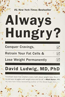 Always Hungry?: Conquer Cravings, Retrain Your Fat Cells, And Lose Weight Permanently - Hardcover