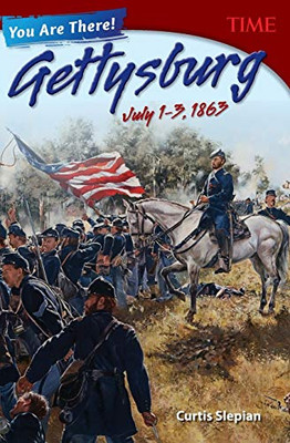 You Are There! Gettysburg, July 13, 1863 (Time For Kids(R) Nonfiction Readers)