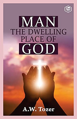 Man The Dwelling Place Of God