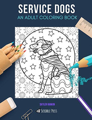 SERVICE DOGS: AN ADULT COLORING BOOK: A Service Dogs Coloring Book For Adults