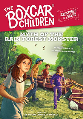 Myth Of The Rain Forest Monster (4) (The Boxcar Children Creatures Of Legend)
