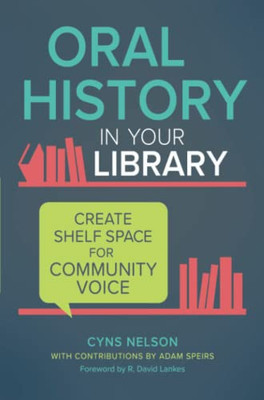 Oral History In Your Library: Create Shelf Space For Community Voice