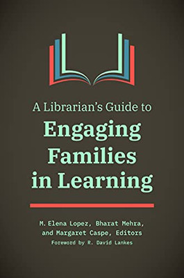 A Librarian'S Guide To Engaging Families In Learning