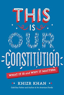 This Is Our Constitution: What It Is And Why It Matters