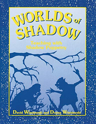 Worlds Of Shadow: Teaching With Shadow Puppetry