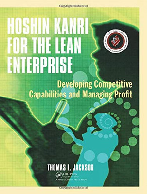 Hoshin Kanri For The Lean Enterprise: Developing Competitive Capabilities And Managing Profit