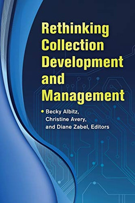 Rethinking Collection Development And Management