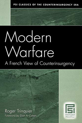 Modern Warfare: A French View Of Counterinsurgency (Psi Classics Of The Counterinsurgency Era)