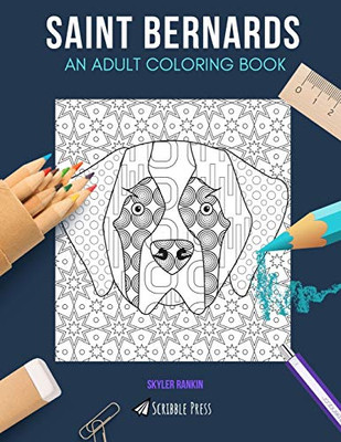 SAINT BERNARDS: AN ADULT COLORING BOOK: A Saint Bernards Coloring Book For Adults