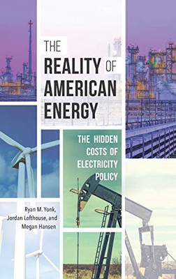 The Reality Of American Energy: The Hidden Costs Of Electricity Policy