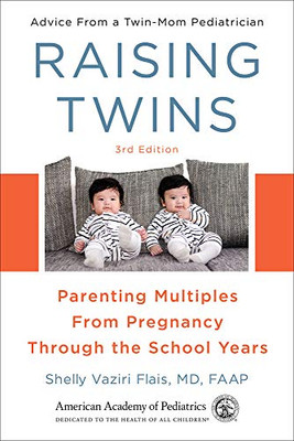 Raising Twins: Parenting Multiples From Pregnancy Through The School Years