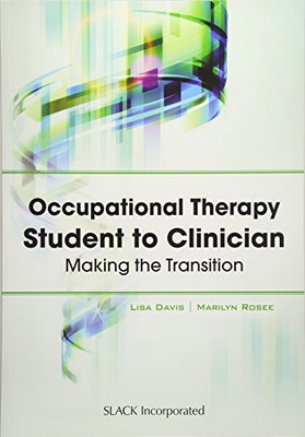 Occupational Therapy Student To Clinician: Making The Transition