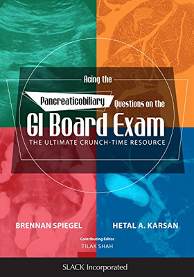 Acing The Pancreaticobiliary Questions On The Gi Board Exam: The Ultimate Crunch-Time Resource