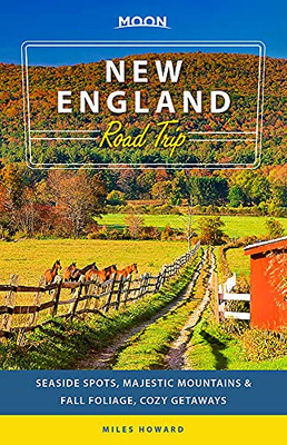 Moon New England Road Trip: Seaside Spots, Majestic Mountains & Fall Foliage, Cozy Getaways (Travel Guide)