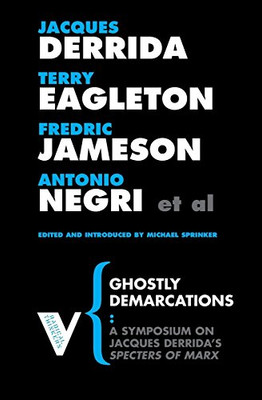 Ghostly Demarcations: A Symposium On Jacques Derrida'S Specters Of Marx (Radical Thinkers)