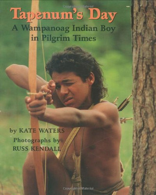 Tapenum'S Day: A Wampanoag Indian Boy In Pilgrim Times: A Wampanoag Indian Boy In Pilgrim Times