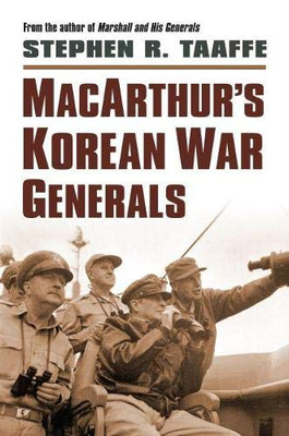 Macarthur'S Korean War Generals (Modern War Studies (Hardcover))