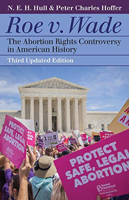 Roe V. Wade: The Abortion Rights Controversy In American History (Landmark Law Cases And American Society)