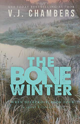 The Bone Winter: a serial killer thriller (Wren Delacroix)