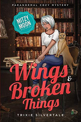 Wings and Broken Things: Paranormal Cozy Mystery (Mitzy Moon Mysteries)