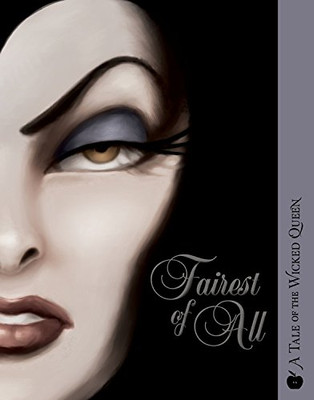 Fairest Of All: A Tale Of The Wicked Queen (Villains, 1) - Paperback