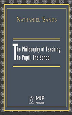 The Philosophy Of Teaching: The Pupil, The School