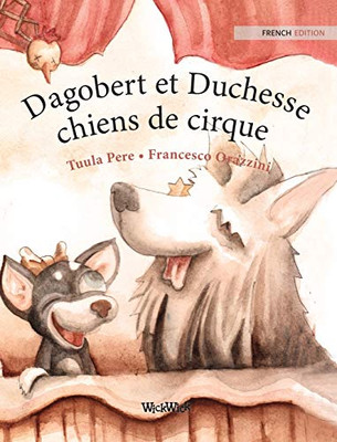 Dagobert Et Duchesse, Chiens De Cirque: French Edition Of Circus Dogs Roscoe And Rolly