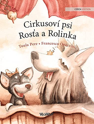Cirkusov?¡ Psi Rosta A Rolinka: Czech Edition Of Circus Dogs Roscoe And Rolly