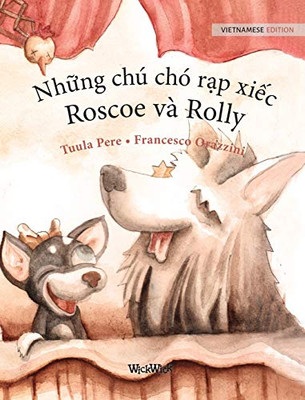 Nh?Ng Ch?? Ch?? R?P Xi?C, Roscoe V?Á Rolly: Vietnamese Edition Of "Circus Dogs Roscoe And Rolly"