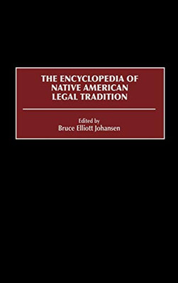 The Encyclopedia Of Native American Legal Tradition (Dilemmas In American Politics)