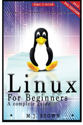 Linux: Linux Command Line - A Complete Introduction To The Linux Operating System And Command Line (With Pics) (Unix, Linux kemel, Linux command line, ... CSS, C++, Java, PHP, Excel, code) (Volume 1)