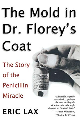 The Mold In Dr. Florey'S Coat: The Story Of The Penicillin Miracle