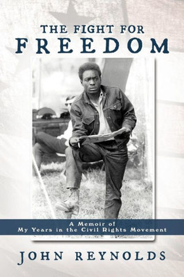 The Fight for Freedom: A Memoir of My Years in the Civil Rights Movement