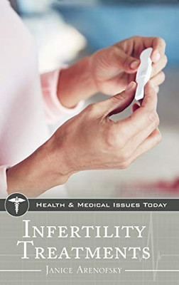 Infertility Treatments (Health And Medical Issues Today)