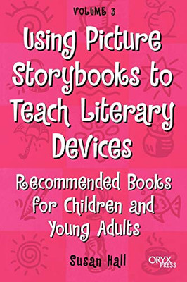 Using Picture Storybooks To Teach Literary Devices: Recommended Books For Children And Young Adults